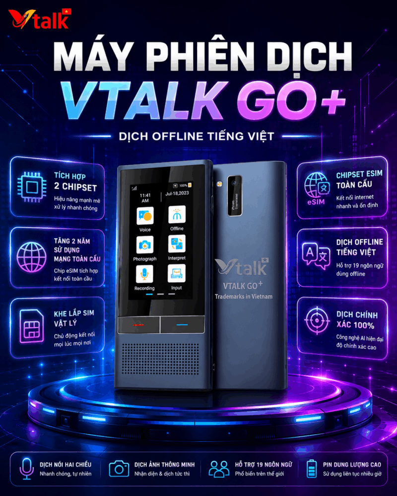 VTalk Go+ 2026 - Máy Phiên Dịch Thương Hiệu Việt Nam Dịch Tức Thời Cực Nhanh