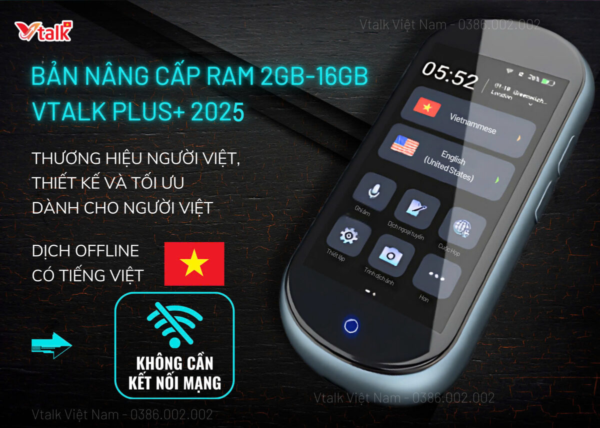 Máy Phiên Dịch VTalk Plus+ 2025 - Bản Nâng Cấp Ram 2GB - 16GB – Mang Thương Hiệu Việt Nam, Dịch Offline Có Tiếng Việt