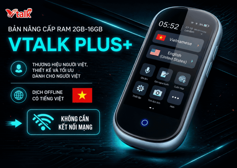 VTalk Plus+ 2026 - Bản Nâng Cấp Ram 2GB - 16GB Thương Hiệu Việt Nam, Dịch Offline Có Tiếng Việt