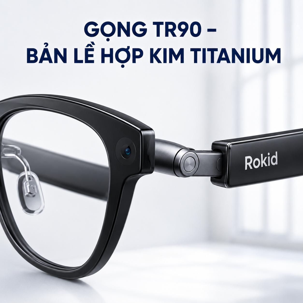 gọng TR90 và bản lề titanium trên kính AI Rokid.