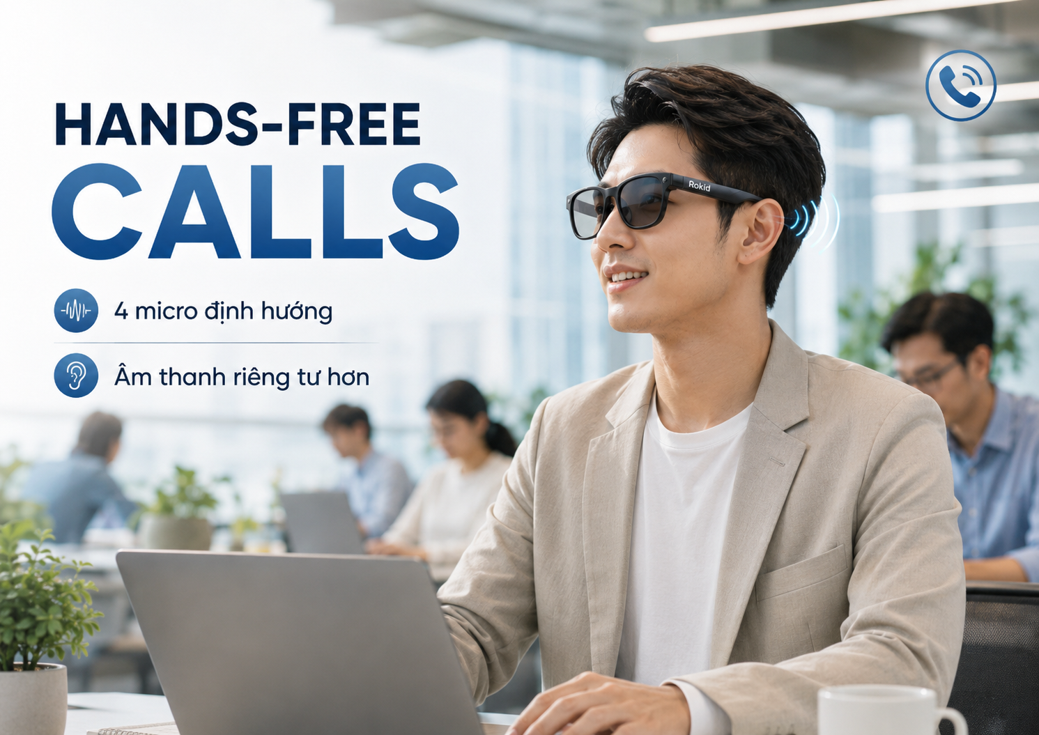 Người dùng Kính Thông Minh Rokid gọi điện rảnh tay trong văn phòng bằng loa Open-Ear và micro định hướng.