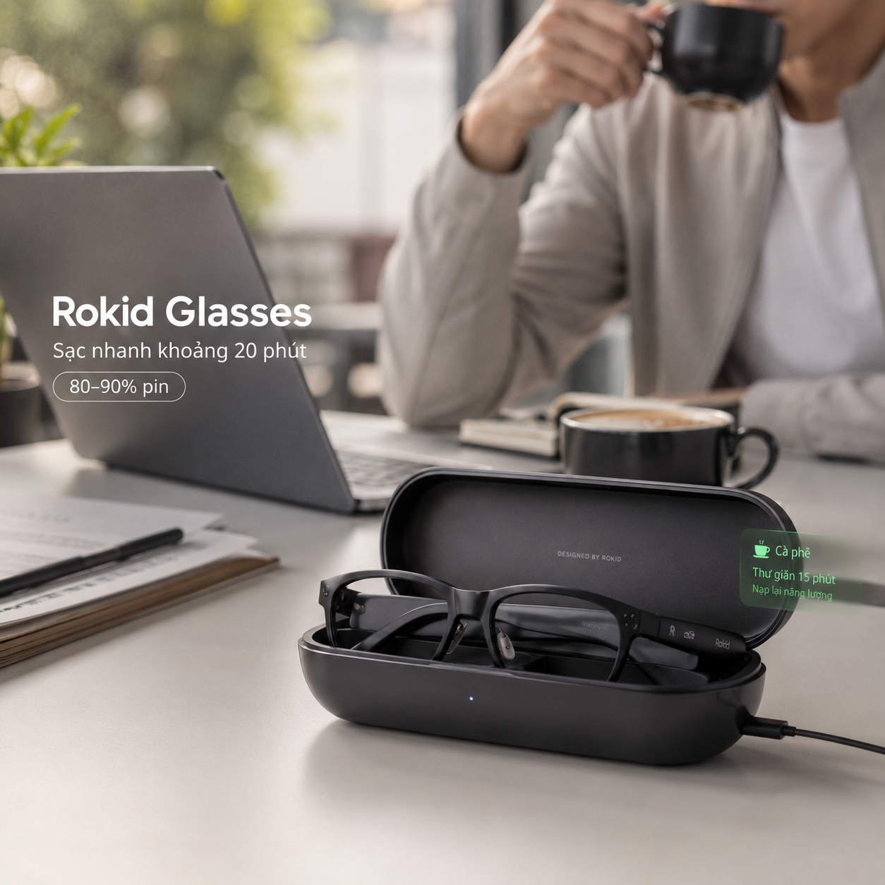 Rokid Glasses Display được sạc nhanh trong giờ nghỉ với thời gian khoảng 20 phút.