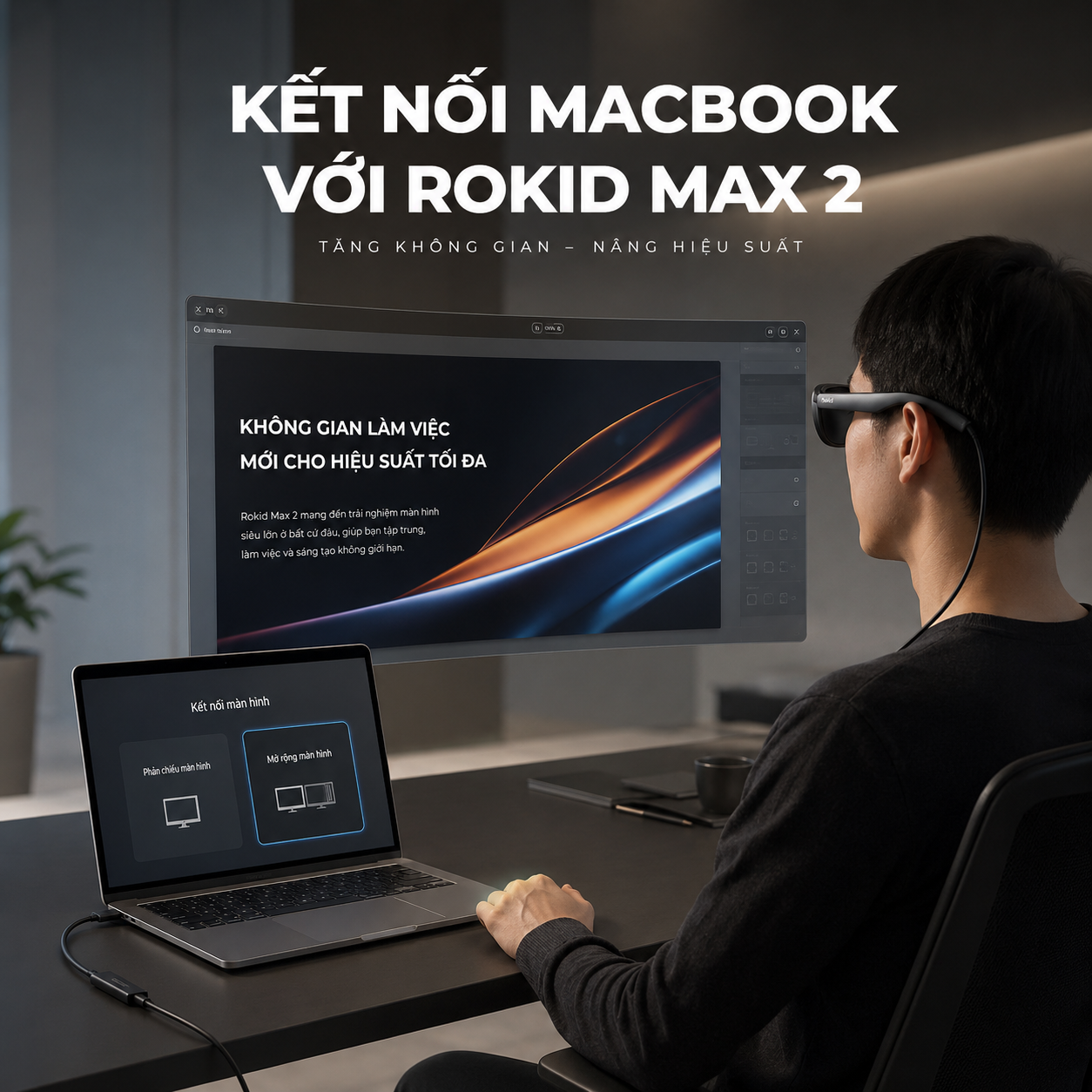 sử dụng kính Rokid Max 2 làm màn hình ngoài cho MacBook.