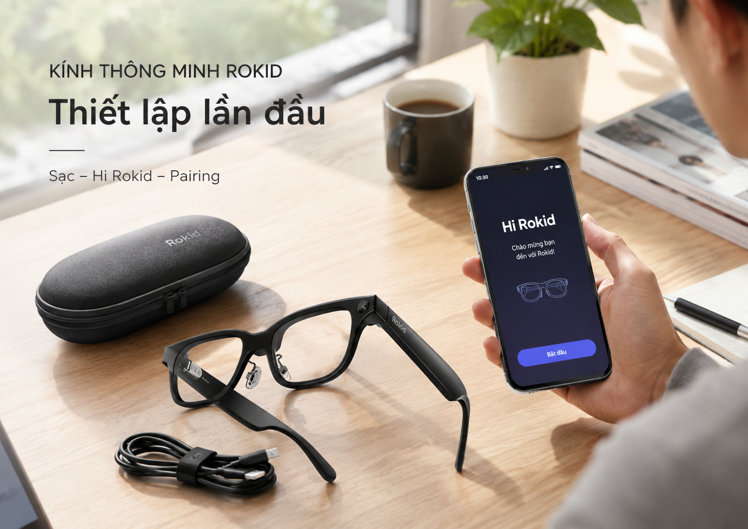 Hướng Dẫn Cài Đặt Và Thiết Lập Kính Thông Minh Rokid Lần Đầu
