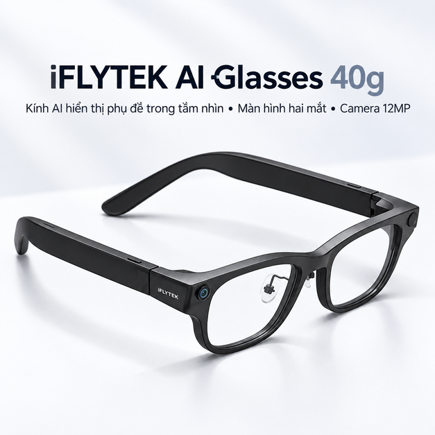 Kính thông minh iFLYTEK AI Glasses – Dịch 122 ngôn ngữ và hiển thị phụ đề trực tiếp
